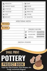 Pottery Project Book: Track Your Clay Creations, Glaze Recipes, Kiln Firings, and Artistic Progress
