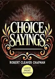 Choice Sayings: Being Notes of Expositions of the Scriptures: Timeless Lessons for Faith and Spiritual Growth