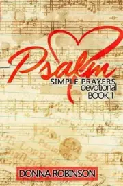 Psalm Simple Prayer Devotional Book 1 by Donna Robinson (English) Paperback Book