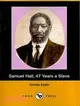 Samuel Hall, 47 Years a Slave: A Brief Story of His Life Before and After Freedom Came to Him