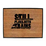 Still Plays With Trains - Funny Novelty Doormat Man Cave Floor mat
