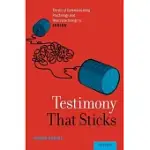 TESTIMONY THAT STICKS: THE ART OF COMMUNICATING PSYCHOLOGY AND NEUROPSYCHOLOGY TO JURIES