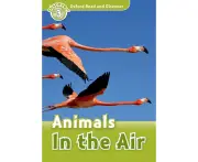 Oxford Read and Discover: Level 3: Animals in the Air