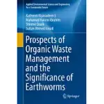 PROSPECTS OF ORGANIC WASTE MANAGEMENT AND THE SIGNIFICANCE OF EARTHWORMS: ORGANIC WASTE MANAGEMENT AND EARTHWORMS