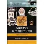 NOTHING BUT THE TOOTH: A DENTAL ODYSSEY