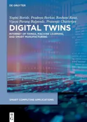 Digital Twins: Internet of Things, Machine Learning, and Smart Manufacturing by