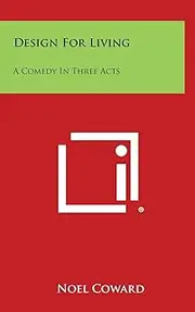 Design for Living: A Comedy in Three Acts