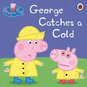 Peppa Pig: George Catches a Cold by Peppa Pig (English) Paperback Book