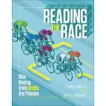 READING THE RACE: BIKE RACING FROM INSIDE THE PELOTON