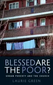 Blessed are the Poor?: Urban Poverty and the Church by Laurie Green (English) Pa