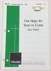 Our Hope For Years To Come SATB Choral Piano Sheet Music Stan Pethel Triune