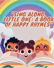 Sing Along, Little One A Book of Happy Rhymes