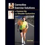 CORRECTIVE EXERCISE SOLUTIONS TO COMMON HIP AND SHOULDER DYSFUNCITON