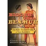 BIGGER THAN BEN-HUR: THE BOOK, ITS ADAPTATIONS, AND THEIR AUDIENCES