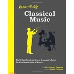 KNOW IT ALL CLASSICAL MUSIC ─ THE 50 MOST SIGNIFICANT GENRES, COMPOSERS & FORMS/WELLFLEET PRESS【三民網路書店】