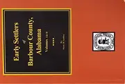 Barbour County, Alabama, Early Settlers of. (Vols. #1& 2)