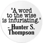 Word To Wise Is Infuriating Hunter S. Thompson - 10 Pack Circle Stickers 3 Inch