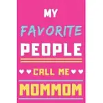 MY FAVORITE PEOPLE CALL ME MOMMOM: LINED NOTEBOOK, GIFT FOR MOTHERS, GRANDMA