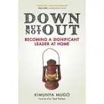 DOWN BUT NOT OUT: BECOMING A SIGNIFICANT LEADER AT HOME