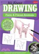 All About Drawing Farm & Forest Animals ― Learn to Draw More Than 40 Barnyard Animals and Wildlife Critters Step by Step