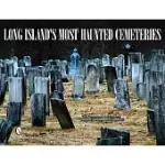 LONG ISLAND’S MOST HAUNTED CEMETERIES