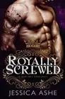 Royally Screwed: A British Bad Boy Romance by Jessica Ashe (English) Paperback B