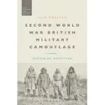 SECOND WORLD WAR BRITISH MILITARY CAMOUFLAGE: DESIGNING DECEPTION