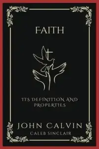 在飛比找博客來優惠-Faith: Its Definition and Prop