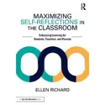 MAXIMIZING SELF-REFLECTIONS IN THE CLASSROOM: ENHANCING LEARNING FOR STUDENTS, TEACHERS, AND PARENTS