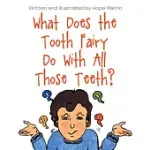 WHAT DOES THE TOOTH FAIRY DO WITH ALL THOSE TEETH?