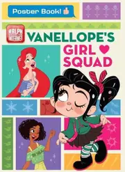 Disney: Ralph Breaks the Internet Vanellope’s Girl Squad Starring the Comfy Squad: Poster Book