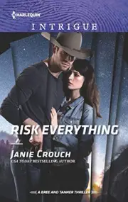 RISK EVERYTHING (THE RISK SERIES: A BREE AND TANNER By Janie Crouch *BRAND NEW*