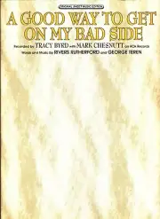 TRACY BYRD CHESNUTT A GOOD WAY TO GET ON MY BAD SIDE SHEET MUSIC-PIANO/V/GUITAR