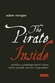 The Pirate Inside: Building a Challenger Brand Culture Within Yourself and Your Organization Adam Morgan 2004 John Wiley