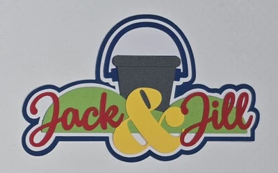 Jack And Jill Nursery Rhyme Title. Scrapbook, Card making Paper Piecing
