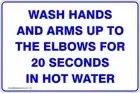 Wash hands and arms up to the elbows for 20 seconds in hot water Safety Signs an