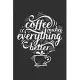 Coffee Makes Everything Better: Notebook Diary Composition 6x9 120 Pages Cream Paper Coffee Lovers Journal