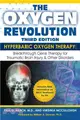 The Oxygen Revolution ─ Hyperbaric Oxygen Therapy: The Definitive Treatment of Traumatic Brain Injury & Other Disorders