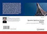 Dynamic Spectrum Access Models:: Towards an Engineering Perspective in the Spectrum Debate