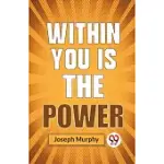 WITHIN YOU IS THE POWER