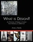 What Is Design?: An Overview of Design in Context from Prehistory to 2000 A.D. b