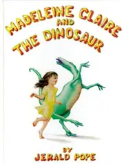 MADELEINE CLAIRE AND THE DINOSAUR By Jerald Pope & Cecil Bothwell - Hardcover