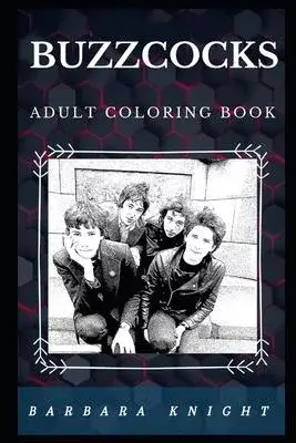 Buzzcocks Adult Coloring Book: Legendary New Wave Punk Rock Band and Rock Icons Inspired Adult Coloring Book