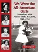 We Were the All-American Girls ─ Interviews with Players of the AAGPBL, 1943-1954