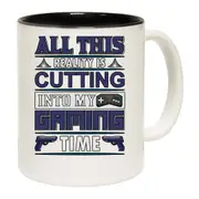 All This Reality Is Cutting Into My Gaming Time Mug Cup