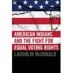 AMERICAN INDIANS AND THE FIGHT FOR EQUAL VOTING RIGHTS