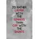 I’’d Rather Laugh With The Sinners Than Cry With The Saints: Notebook Journal Composition Blank Lined Diary Notepad 120 Pages Paperback Grey Texture Si