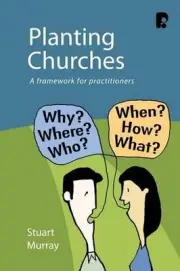 Planting Churches: A Framework for Practitioners by Williams Stuart Murray (Engl