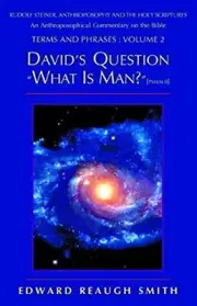 David's Question: What Is Man? (Psalm 8:4) ― Rudolf Steiner, Ant