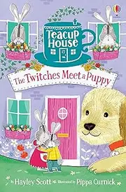 Teacup House (3): The Twitches Meet a Puppy